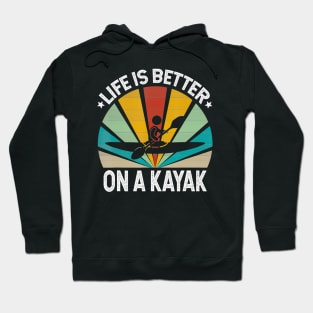 Life is better on a kayak boat captain kayaking Hoodie